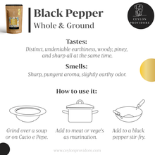 Load image into Gallery viewer, Buy ceylon black peppercorns online on www.ceylonprovidore.com. The pepper is sourced ethically, fresh and packaged in eco-friendly bags. Black Pepper taste, smell and uses. 
